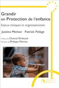 Grandir en Protection de l'enfant : enjeux cliniques et organisationnels
